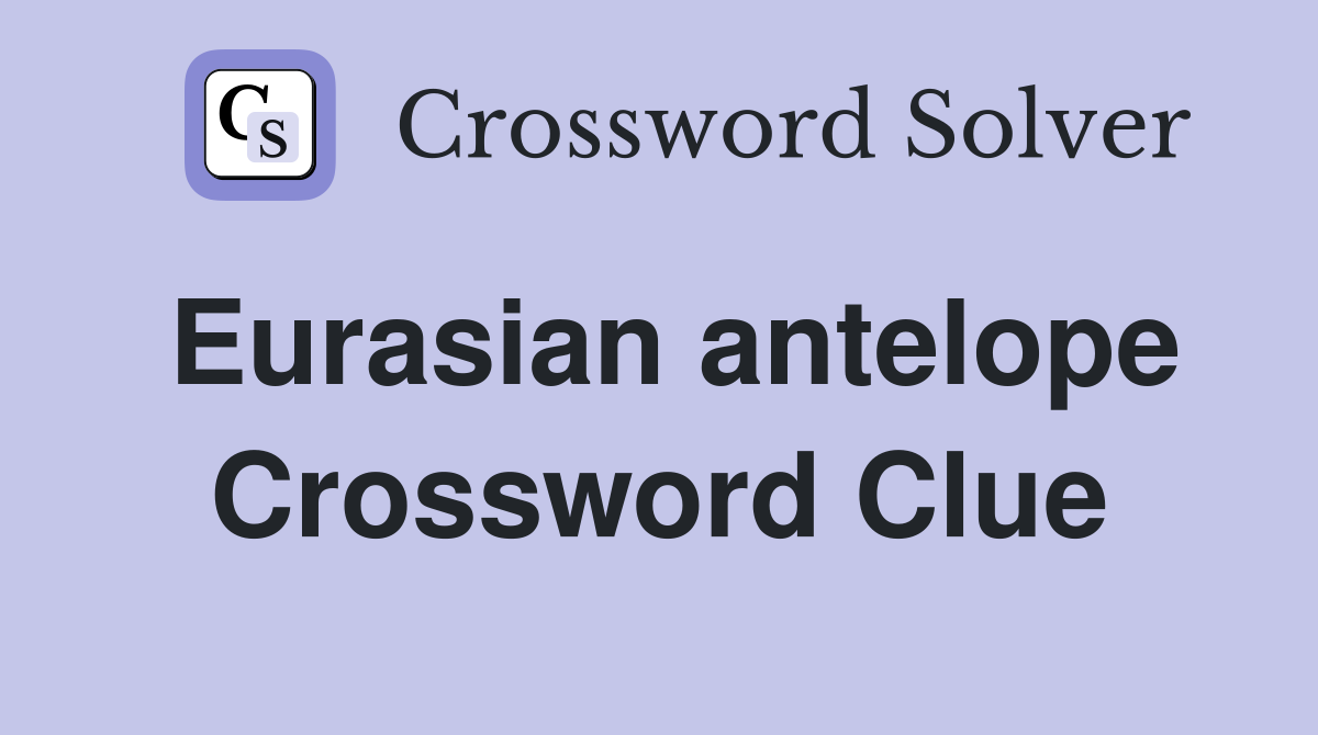 Eurasian antelope Crossword Clue Answers Crossword Solver